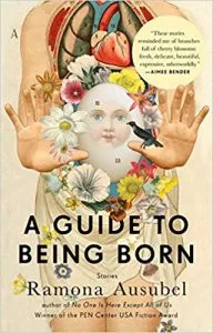 A Guide to Being Born  Ramona Ausubel magical realism short stories