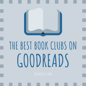 5 OF The Best Online Book Clubs On Goodreads in 2018