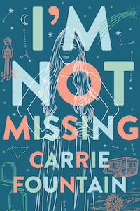 Cover of I'M NOT MISSING by Carrie Fountain