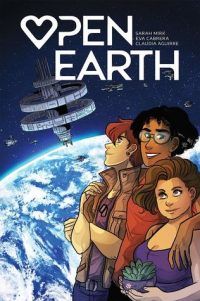Cover of OPEN EARTH by Sarah Mirk, Illustrated by Eva Cabrera and Claudia Aguirre
