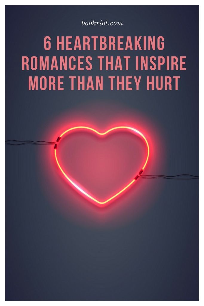 Heartbreaking romance novels that inspire more than they hurt       romance books | book lists | romance reads | must-read romances