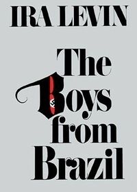 The Boys from Brazil by Ira Levin