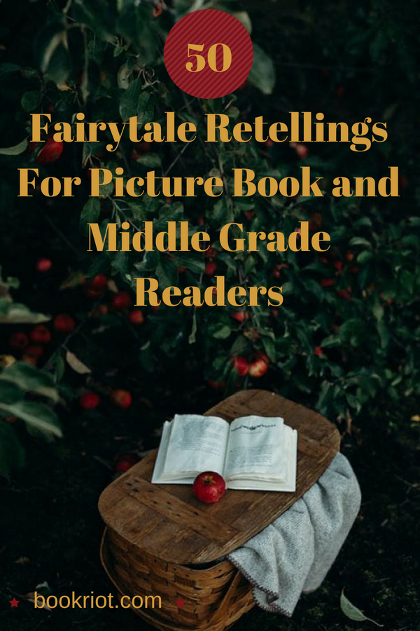 50 Must-Read Fairytale Books For Kids: Middle Grade and Picture Books