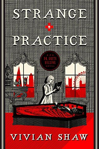 Strange Practice (A Dr. Greta Helsing Novel) by Vivian Shaw