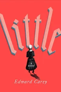 Little by Edward Carey book cover