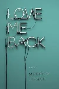 Love Me Back by Merritt Tierce book cover