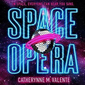 Space Opera by Catherynne M. Valente