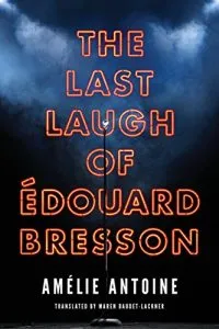 The Last Laugh of Édouard Bresson by Amélie Antoine