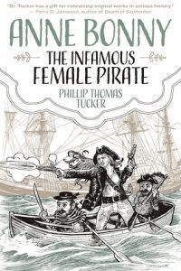 Anne Bonny the Infamous Female Pirate by Phillip Thomas Tucker