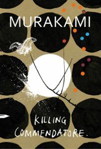 Killing Commendatore by Haruki Murakami 