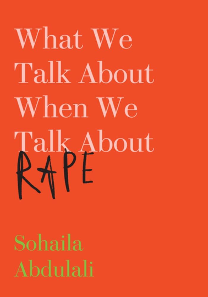 What We Talk About When We Talk About Rape Sohaila Abdulali