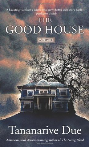cover of The Good House by Tananarive Due