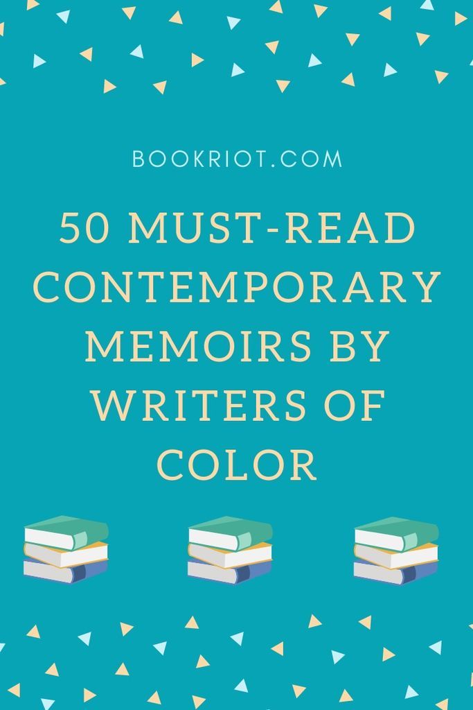 50 must-read contemporary memoirs written by authors of color. memoirs | memoirs by people of color | memoirs about people of color | book lists | authors of color | diverse memoirs