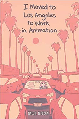 I Moved to Los Angeles to Work In Animation by Natalie Nourigat cover image