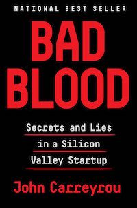 Bad Blood: Secrets and Lies in a Silicon Valley Startup Book Cover