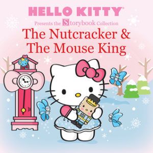 Hello Kitty Presents the Storybook Collection: The Nutcracker & The Mouse King