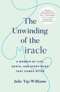 The Unwinding of a Miracle by Julie Yip-Williams - Book Riot