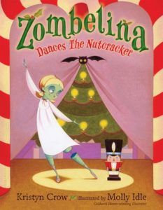 Zombelina Dances The Nutcracker (Zombelina #2) by Kristyn Crow (Goodreads Author), Molly Idle (Illustrator)