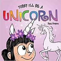Book cover of Today I'll Be A Unicorn By Dana Staves