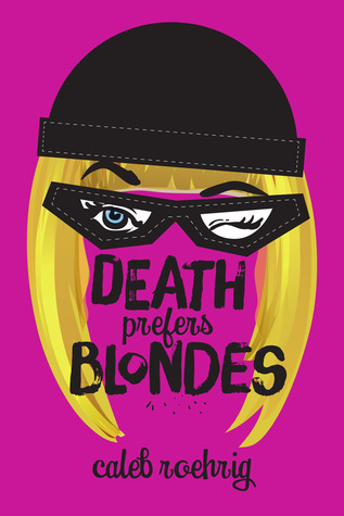 cover of Death Prefers Blondes By Caleb Roehrig, illustration of blonde hair wearing a black knit cap and and a black mask, against a fuschia background