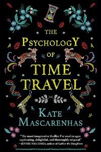 The Psychology of Time Travel by Kate Mascarenhas