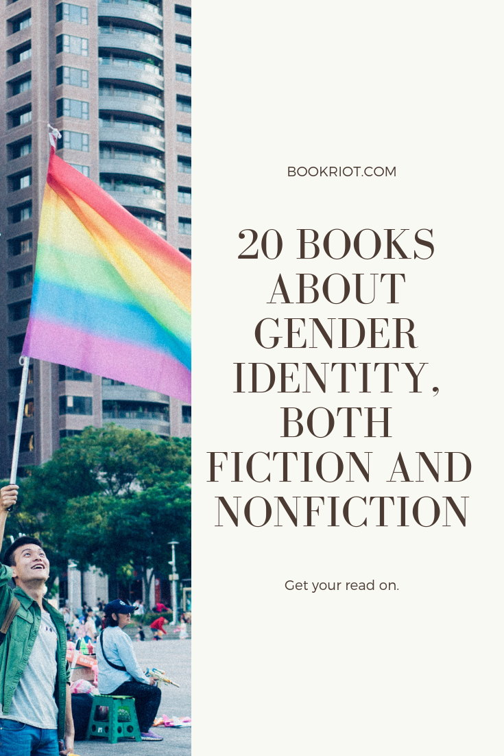 Pick up these 20 books about gender identity, ranging from fiction to nonfiction. gender identity | LGBTQ books | queer books | book lists | gender identity reading | books about gender identity