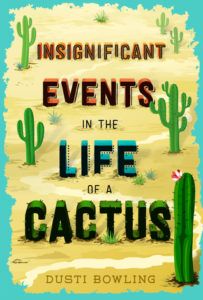 Insignificant Events in the Life of a Cactus by Dusti Bowling cover