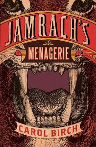 Jamrach's Menagerie by Carol Birch