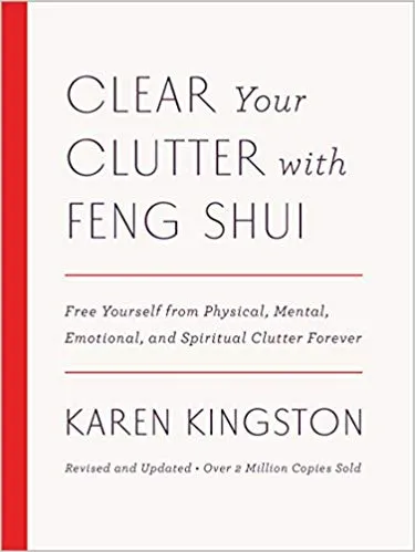 Clear Your Clutter With Feng Shui by Karen Kingston