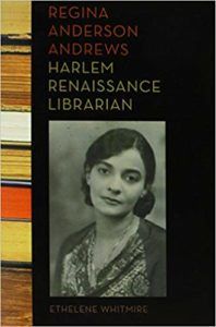 Regina Anderson Andrews: Harlem Renaissance Librarian by Etheline Whitmire