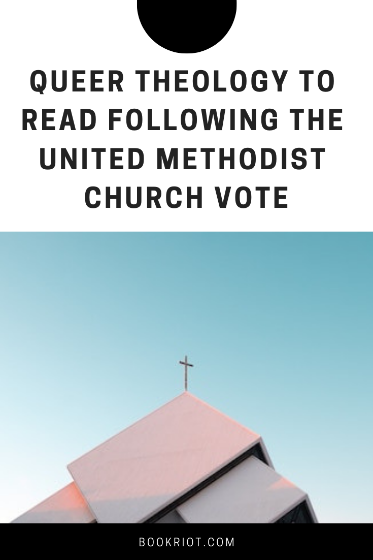 In the wake of the United Methodist Church vote, here's some outstanding queer theology to read. theology | religion | faith | queer books | queer theology