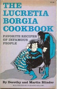 the lucretia borgia cookbook dorothy blinder funny cookbooks