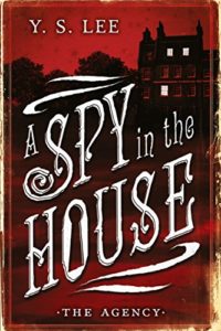 The Agency- A Spy in the House by Y. S. Lee
