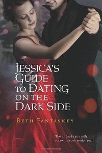 Jessica's Guide to Dating on the Dark Side by Beth Fantaskey