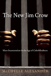 The New Jim Crow by Michelle Alexander