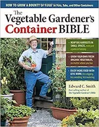 The Vegetable Gardener's Container Bible