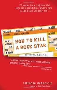 How to Kill a Rock Star by Tiffanie DeBartolo