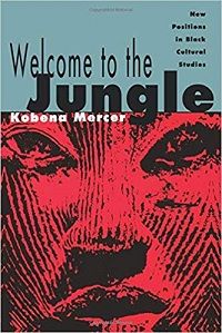 Welcome to the Jungle by Kobena Mercer