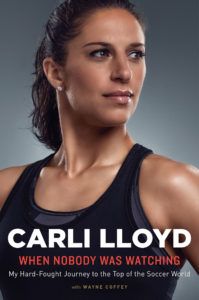 When Nobody Was Watching by Carli Lloyd