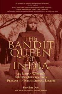 The Bandit Queen of India: An Indian Woman's Amazing Journey from Peasant to International Legend by Phoolan Devi