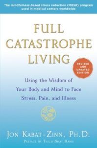 Full Catastrophe Living by Jon Kabat-Zinn