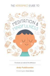 The Headspace Guide to Meditation and Mindfulness by Andy Puddicombe