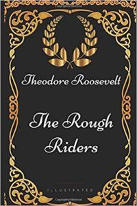 The Rough Riders By Teddy Roosevelt