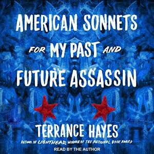 American Sonnets for My Past and Future Assassin by Terrance Hayes