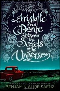 Aristotle and Dante Discover the Secrets of the Universe by Benjamin Alire Sáenz 