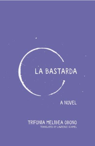 Cover of La Bastarda by Trifonia Melibea Obono