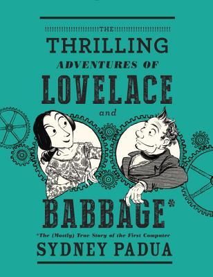 cover of The Thrilling Adventures of Lovelace and Babbage by Sydney Padua