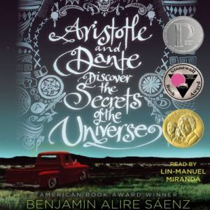 Audiobook cover of Aristotle and Dante Discover the Secrets of the Universe by Benjamin Alire Saenz read by Lin-Manuel Miranda
