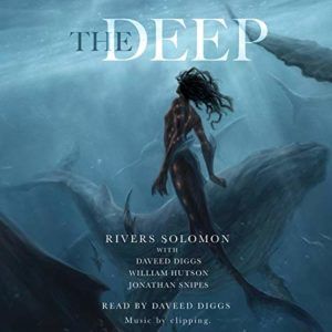 Audiobook cover of The Deep by Rivers Solomon, Daveed Diggs, William Hutson, and Jonathan Snipes