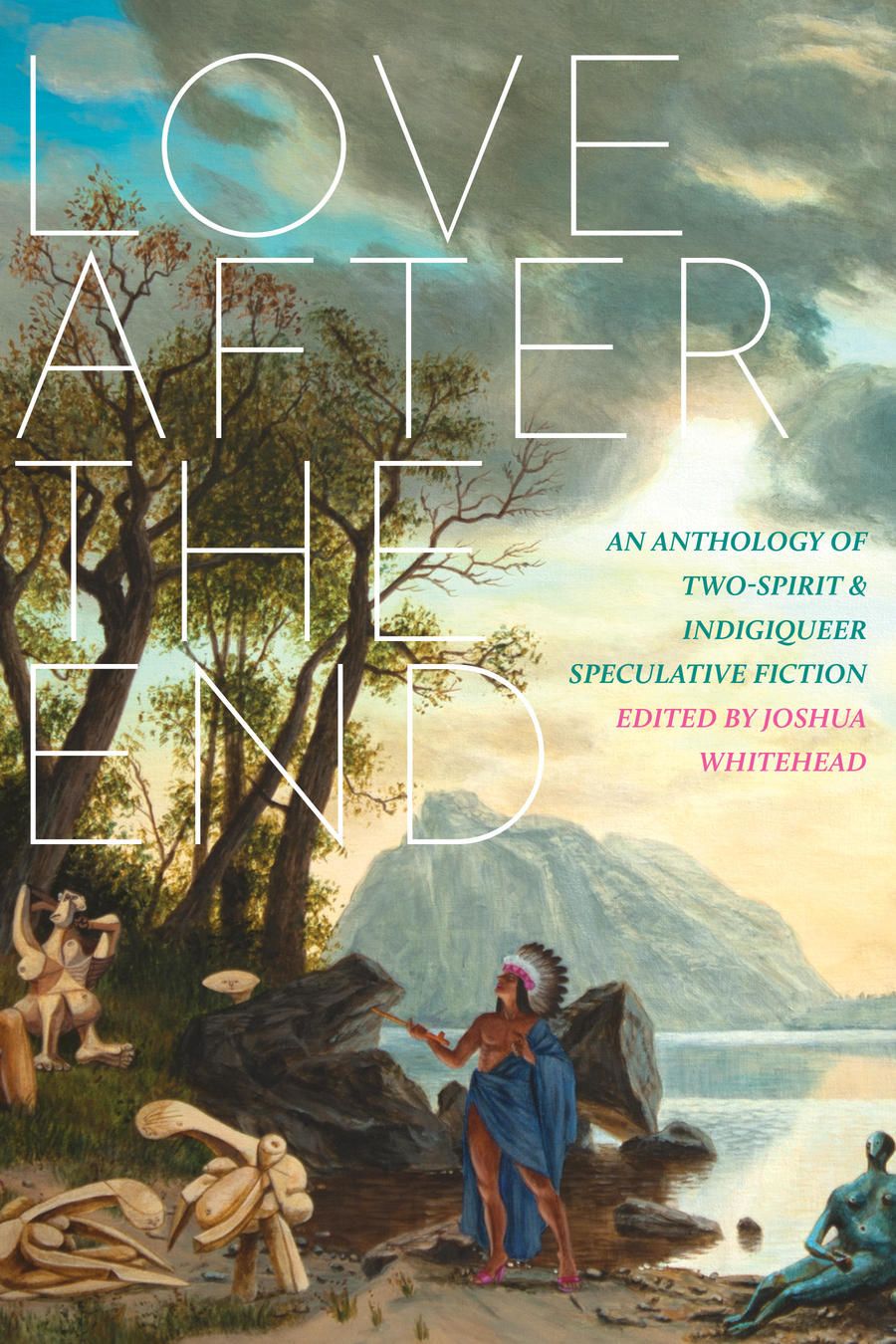 Love After the End edited by Joshua Whitehead cover